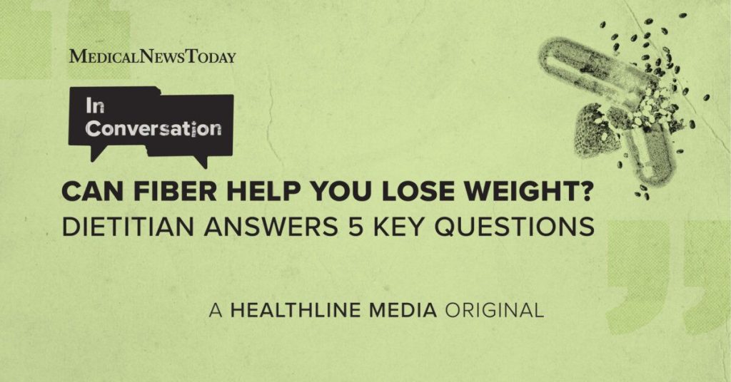 Can Fiber Help You Lose Weight? Dieitian Answers 5 Key Questions